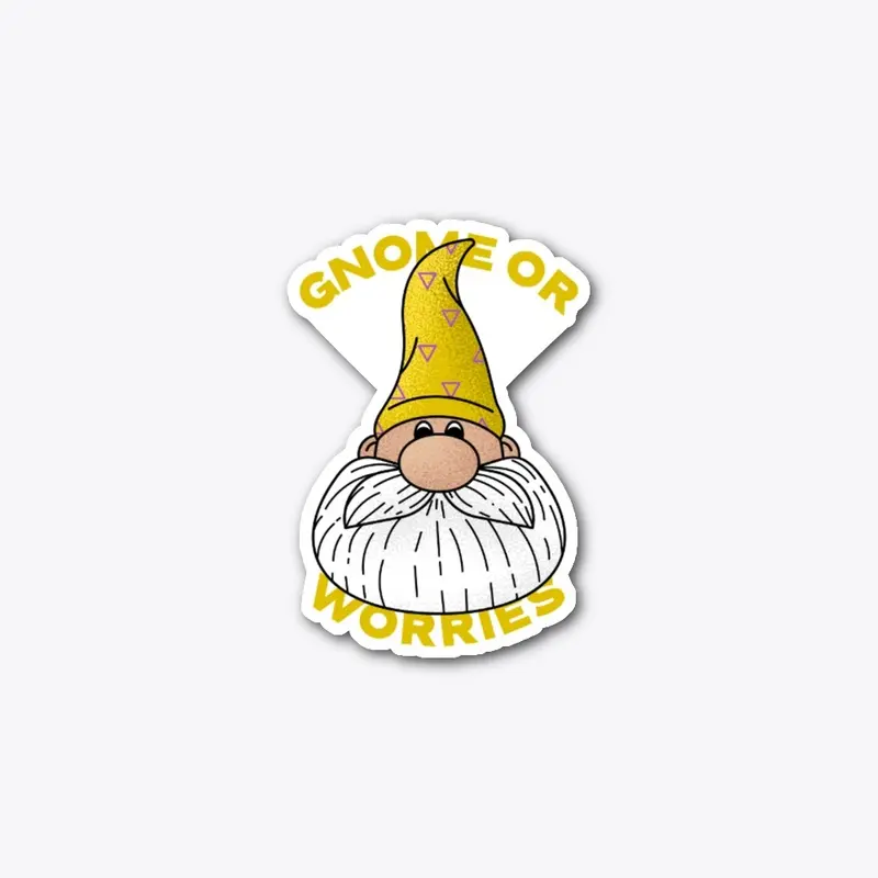 GNOME OR WORRIES